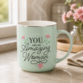 You Are an Amazing Woman Teal Ceramic Coffee Mug